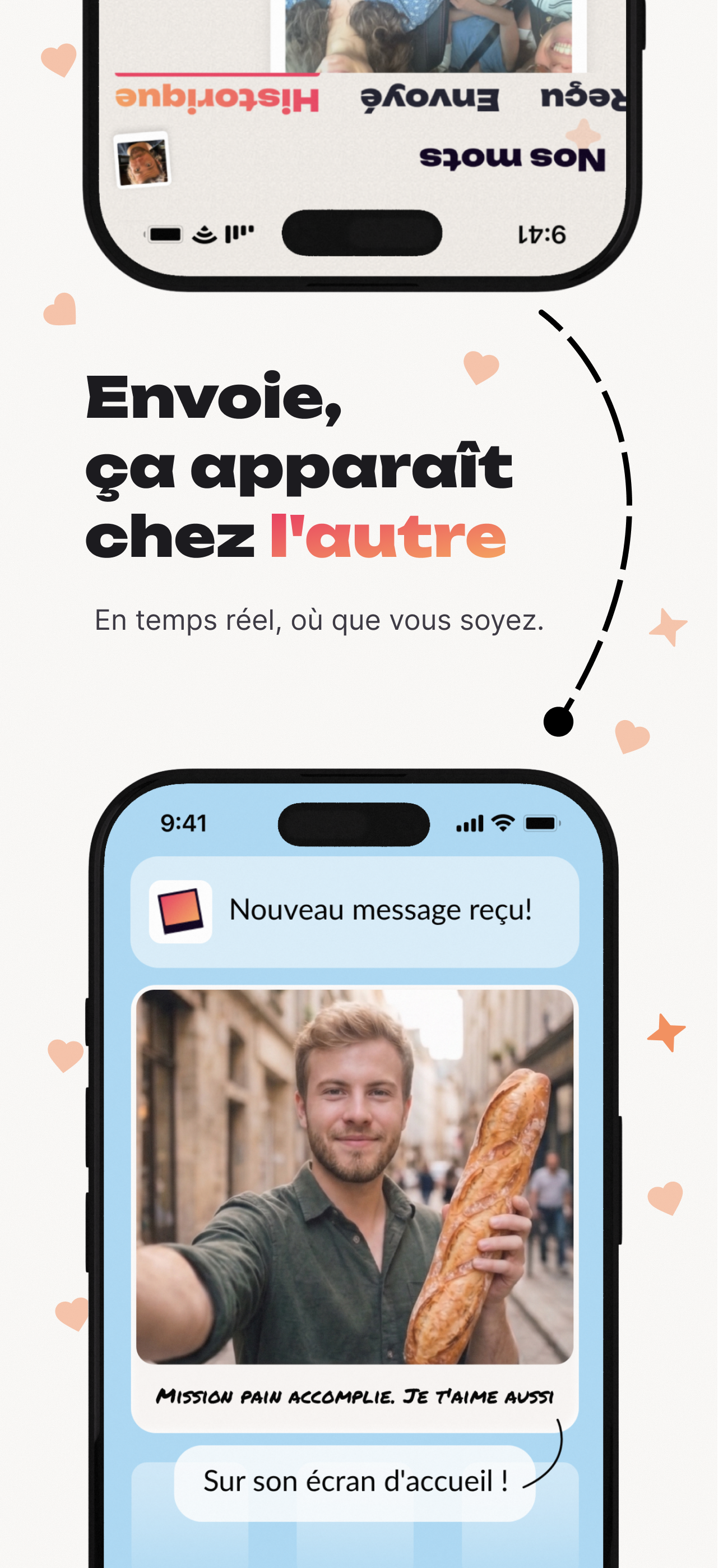 Visuel « Envoie, ça apparaît chez l'autre — en temps réel, où que vous soyez » : une flèche pointillée relie deux téléphones, le second reçoit un selfie avec une baguette et le mot « Mission pain accomplie. Je t'aime aussi »